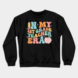 In My First Grade Era Back To School 1st Grade Teacher Team Crewneck Sweatshirt